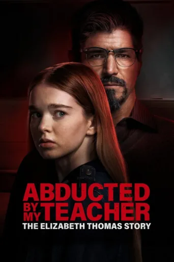 Постер Abducted by My Teacher: The Elizabeth Thomas Story