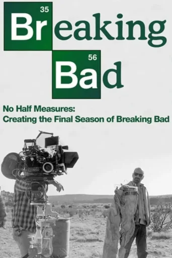 ملصق No Half Measures: Creating the Final Season of Breaking Bad