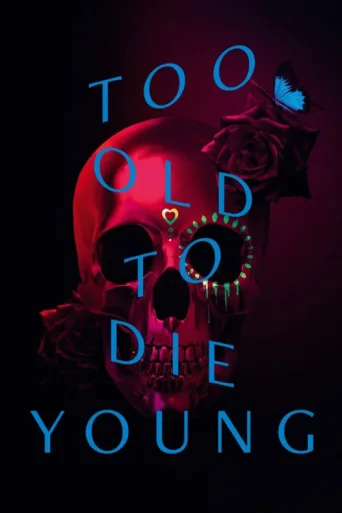Too Old to Die Young afişi