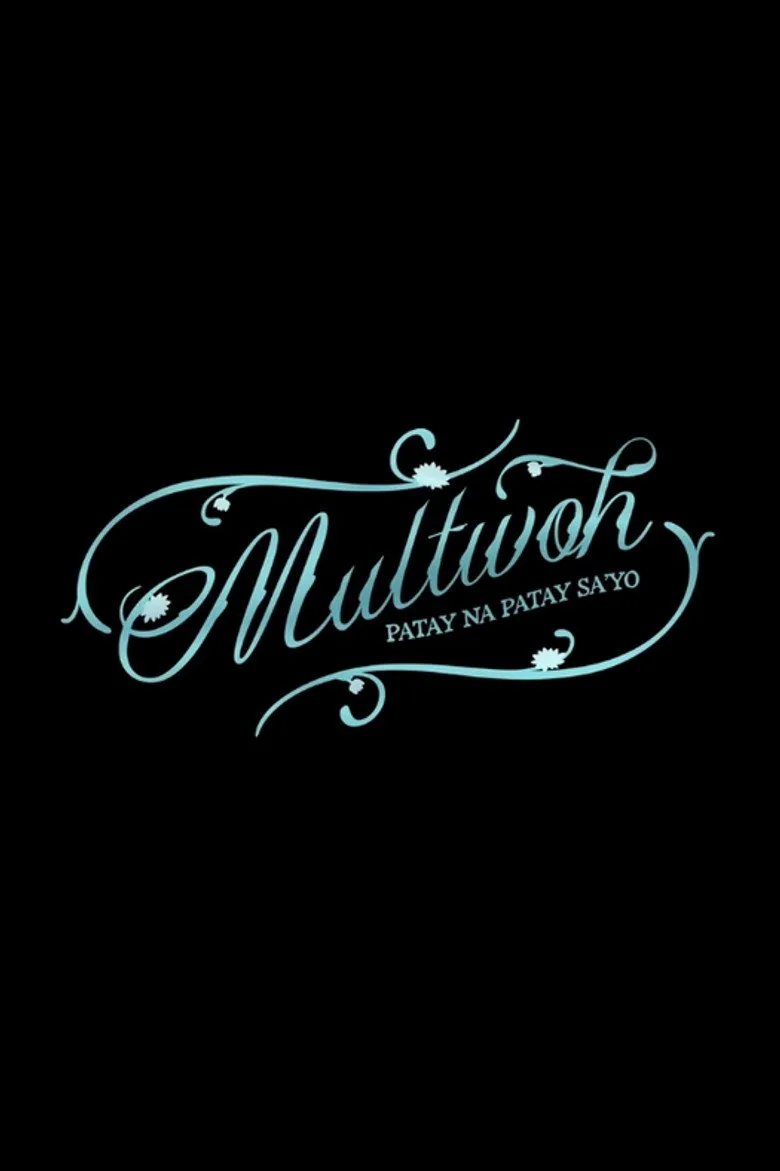 Multwoh (Patay na Patay Sa’yo) poster